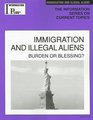 Immigration And Illegal Aliens Burden or Blessing
