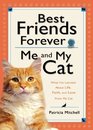 Best Friends Forever Me and My Cat What I've Learned About Life Love and Faith From My Cat