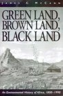 Green Land Brown Land Black Land An Environmental History of Africa 18001990