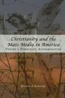 Christianity And the Mass Media in America: Toward a Democratic Accommodation (Rhetoric and Public Affairs Series)