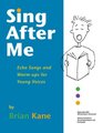 Sing After Me Echo Songs and WarmUps for Young Voices