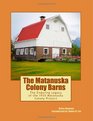 The Matanuska Colony Barns The Enduring Legacy of the 1935 Matanuska Colony Project