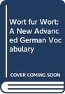 Wort fur Wort A New Advanced German Vocabulary