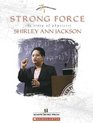 Strong Force The Story Of Physicist Shirley Ann Jackson