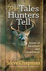 The Tales Hunters Tell Stories of Adventure and Inspiration