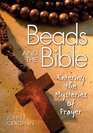 Beads and the Bible Entering the Mysteries of Prayer