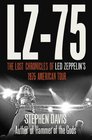 LZ75 The Lost Chronicles of Led Zeppelin's 1975 American Tour