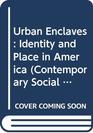Urban Enclaves Identity and Place in America