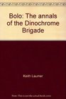 Bolo The annals of the Dinochrome Brigade
