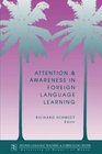 Attention and Awareness in Foreign Language Learning