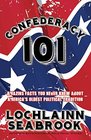 Confederacy 101 Amazing Facts You Never Knew About America's Oldest Political Tradition