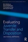 Evaluating Juvenile Transfer and Disposition Law Science and Practice