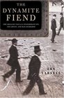 Dynamite Fiend  The Chilling Tale of a Confederate Spy Con Artist and Mass Murderer