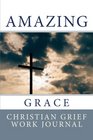 Amazing Grace Christian Grief Work Journal