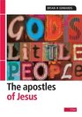 God's little people The Apostles of Jesus