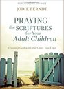 Praying the Scriptures for Your Adult Children Trusting God with the Ones You Love