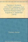 Painting in Scotland 15701650  the Scottish National Portrait Gallery 21 August to 21 September
