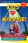 Kids Love Missouri Your Family Travel Guide to Exploring KidFriendly Missouri 500 Fun Stops  Unique Spots