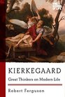 Kierkegaard Great Thinkers on Modern Life