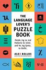 The Language Lover's Puzzle Book Perplexing Lexical Patterns to Unmix and Vexing Syntax to Outfox