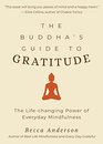 The Buddha's Guide to Gratitude: The Life-changing Power of Every Day Mindfulness