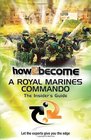 How 2 Become a Royal Marines Commando The Insiders Guide