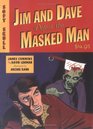 Jim and Dave Defeat the Masked Man