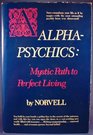 Alphapsychics Mystic path to perfect living