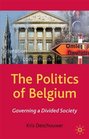 The Politics of Belgium Governing a Divided Society