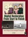 Digital Restoration From Start to Finish How to repair old and damaged photographs
