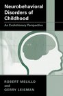 Neurobehavioral Disorders of Childhood  An Evolutionary Perspective