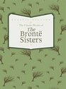 The Classic Works of the Bronte Sisters Jane Eyre Wuthering Heights and Agnes Grey
