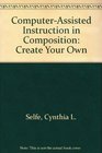 ComputerAssisted Instruction in Composition Create Your Own