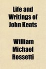 Life and Writings of John Keats