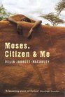 Moses, Citizen and Me