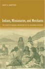 Indians Missionaries and Merchants The Legacy of Colonial Encounters on the California Frontiers