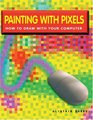 Painting With Pixels How To Draw With Your Computer