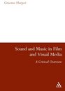 Sound and Music in Film and Visual Media A Critical Overview