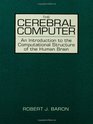 Cerebral Computer An Introduction to the Computational Structure of the Human Brain