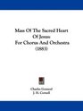 Mass Of The Sacred Heart Of Jesus For Chorus And Orchestra