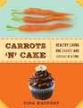 Carrots 'N' Cake Healthy Living One Carrot and Cupcake at a Time