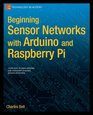 Beginning Sensor Networks with Arduino and Raspberry Pi