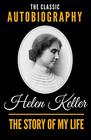 The Story Of My Life  The Classic Autobiography of Helen Keller