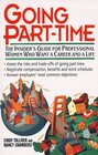 Going PartTime The Insider's Guide for Professional Women Who Want a Career and a Life
