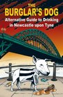 The Burglar's Dog Alternative Guide to Drinking in Newcastle Upon Tyne