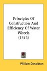 Principles Of Construction And Efficiency Of Water Wheels