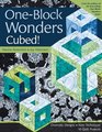 OneBlock Wonders Cubed Dramatic Designs New Techniques 10 Quilt Projects