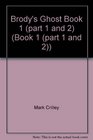 Brody's Ghost Book 1 (part 1 and 2) (Book 1 (part 1 and 2))