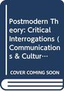 Postmodern Theory Critical Interrogations