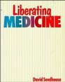 Liberating Medicine